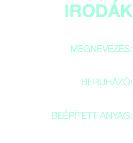 IRODÁK MEGNEVEZÉS: Hell irodaház, Budapest BERUHÁZÓ: Peka Bau 2000 Kft., Miskolc BEÉPÍTETT ANYAG: Paragon Total Contrast modulszőnyeg 100m2