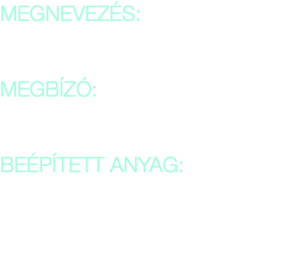 MEGNEVEZÉS: Ipari létesítmény MEGBÍZÓ: FK Raszter Zrt. BEÉPÍTETT ANYAG: Modulszőnyeg és tekercses PVC 